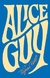 Alice Guy. Memorias 1873 - 1968 - comprar online
