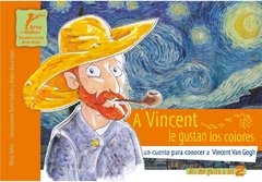 A Vincent le gustan los colores, un cuento para conocer a Vincent van Gogh