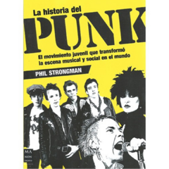 La historia del punk: el movimiento que transformó la escena musical y social en el mundo - Phil Strongman (LIBRO)