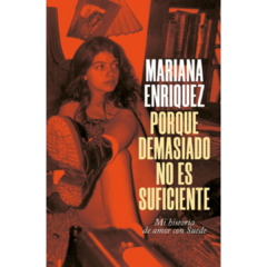Porque demasiado no es suficiente: mi historia de amor con Suede - Mariana Enriquez (LIBRO)