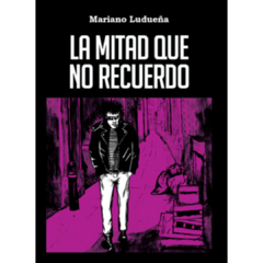 La mitad que no recuerdo - Mariano Ludueña (Libro) - comprar online