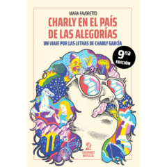 Charly en el país de las alegorías. Un viaje por las letras de Charly García - Mara Favoretto (LIBRO)