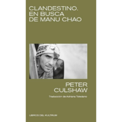 Clandestino: en busca de Manu Chao - Peter Culshaw (LIBRO)