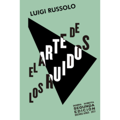 El arte de los ruidos - Luigi Russolo (LIBRO) - comprar online