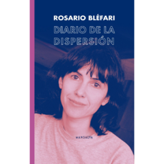 Diario de la dispersión - Rosario Blefari (LIBRO)