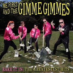 Me First and the Gimme Gimmes - Rake it in: The greatest hits (VINILO LP)