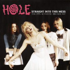 Hole - Straight into this mess - 1995 acoustic broadcast (VINILO LP)