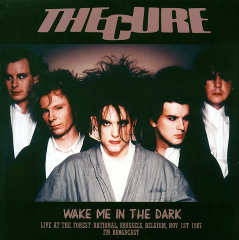 The Cure - Wake me in the dark. Live at the Forest National, Bruselas 1987 (VINILO)