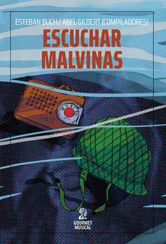 Escuchar malvinas - Esteban Buch/Abel Gilbert (LIBRO)