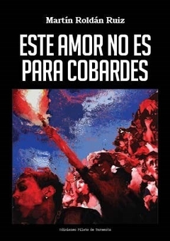 Este amor no es para cobardes - Martín Roldan Ruiz (Libro)