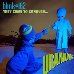 Blink 182 - They came to conquer Uranus" (VINILO COLOR 7")