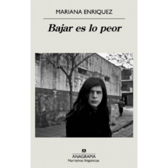 Bajar es lo peor - Mariana Enriquez (LIBRO)