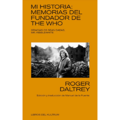 Mi historia: memorias del fundador de The Who - Roger Daltrey (LIBRO)