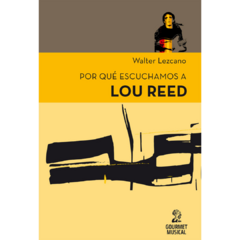 Por qué escuchamos a Lou Reed - Walter Lezcano (LIBRO)