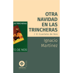 Otra Navidad en las trincheras. El Cuarteto de Nos - Ignacio Martínez (LIBRO)