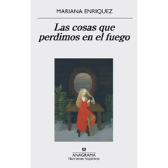 Mariana Enríquez - Las cosas que perdimos en el fuego (LIBRO) - comprar online