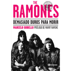 The Ramones: Demasiado duros para morir - Marcelo Gobello (LIBRO) - comprar online