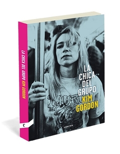 La chica del grupo - Kim Gordon (LIBRO)