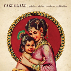 Raghunath  Krishna Kirtan: Music As Meditation (CD)