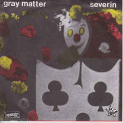 Gray Matter - Severin (VINILO 7")