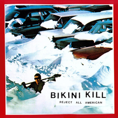 Bikini Kill - Reject all American Vinilo (LP)