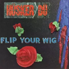 Husker Du - Flip your wig (VINILO LP)