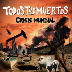 Todos tus muertos - Crisis mundial (CD)