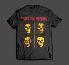 Todos Tus Muertos - Calaveras (REMERA MANGA CORTA)