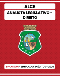 Pacote 01 - 03 Simulados Inéditos - ALCE - Analista Legislativo - Direito