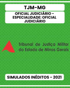 03 Simulados Inéditos - TJM-MG - Oficial Judiciário - Especialidade: Oficial Judiciário + 01 Simulado Gratuito