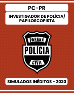 03 Simulados Inéditos - PC-PR - Investigador/Papiloscopista + 01 Simulado Gratuito