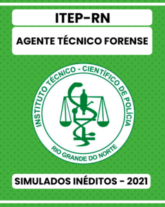 03 Simulados Inéditos - ITEP-RN - Agente Técnico Forense + 01 Simulado Gratuito