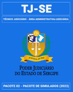 Pacote 02 - 03 Simulados Inéditos - TJ-SE - Técnico Judiciário – Área Administrativa/Judiciária
