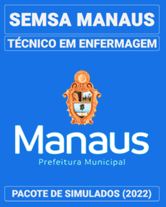 03 Simulados Inéditos - SEMSA Manaus - Técnico em Enfermagem + 01 Simulado Gratuito