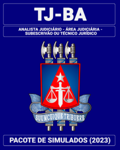 03 Simulados Inéditos - TJ-BA - Analista Judiciário – Área Judiciária – Subescrivão ou Técnico Jurídico + 01 Simulado Gratuito