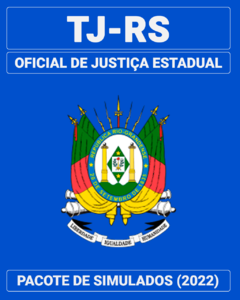 04 Simulados Inéditos - TJ-RS - Oficial de Justiça Estadual + 01 Simulado Gratuito