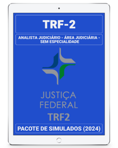 03 Simulados Inéditos - TRF-2 - Analista Judiciário - Área Judiciária - Sem Especialidade (AJAJ) + 01 Simulado Gratuito