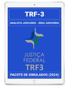 03 Simulados Inéditos - TRF-3 - Analista Judiciário - Área Judiciária (AJAJ) + 01 Simulado Gratuito