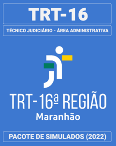 03 Simulados Inéditos - TRT-16 (MA) - Técnico Judiciário - Área Administrativa + 01 Simulado Gratuito