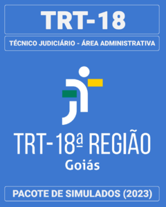 03 Simulados Inéditos - TRT-18 (GO) - Técnico Judiciário - Área Administrativa + 01 Simulado Gratuito