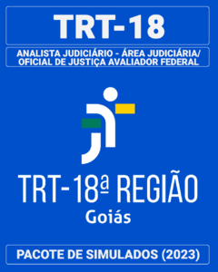 03 Simulados Inéditos - TRT-18 (GO) - Analista Judiciário - Área Judiciária/Oficial de Justiça Avaliador Federal + 01 Simulado Gratuito