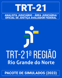 03 Simulados Inéditos - TRT-21 - Analista Judiciário - Área Judiciária/Oficial de Justiça Avaliador Federal + 01 Simulado Gratuito