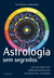 Astrologia sem Segredos