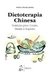 Dietoterapia Chinesa - Nutricao Para Corpo, Mente e Espirito