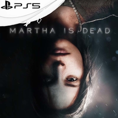 MARTHA IS DEAD PS5 DIGITAL PRIMARIA