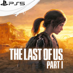 THE LAST OF US PART I PS5 DIGITAL PRIMARIA