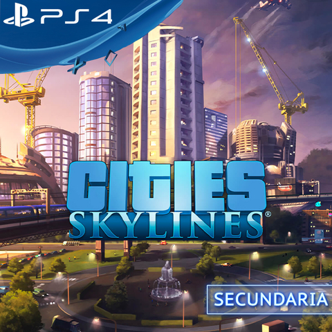 CITIES SKYLINES PS4 DIGITAL SECUNDARIA