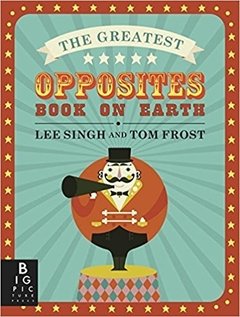 The Greatest Opposites Book on Earth