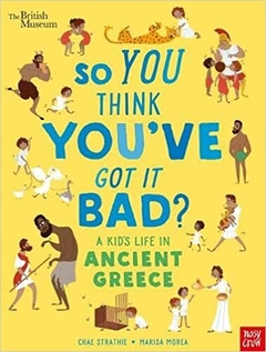 So you think you´ve got it bad? A kid´s life in ancient Greece