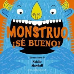 Monstruo ¡sé bueno!